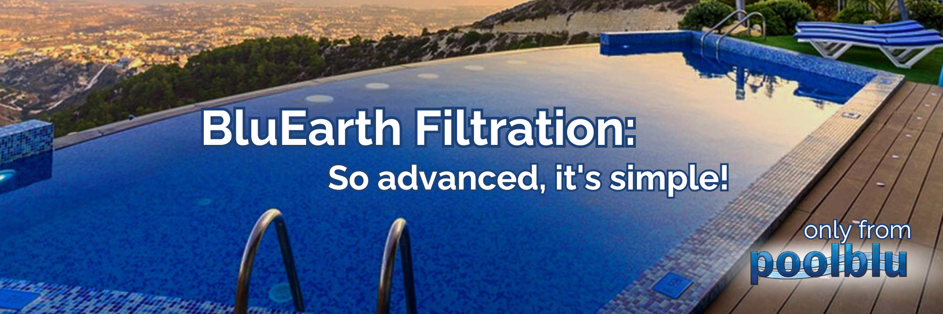 BluEarth Filtration: So advanced, it
